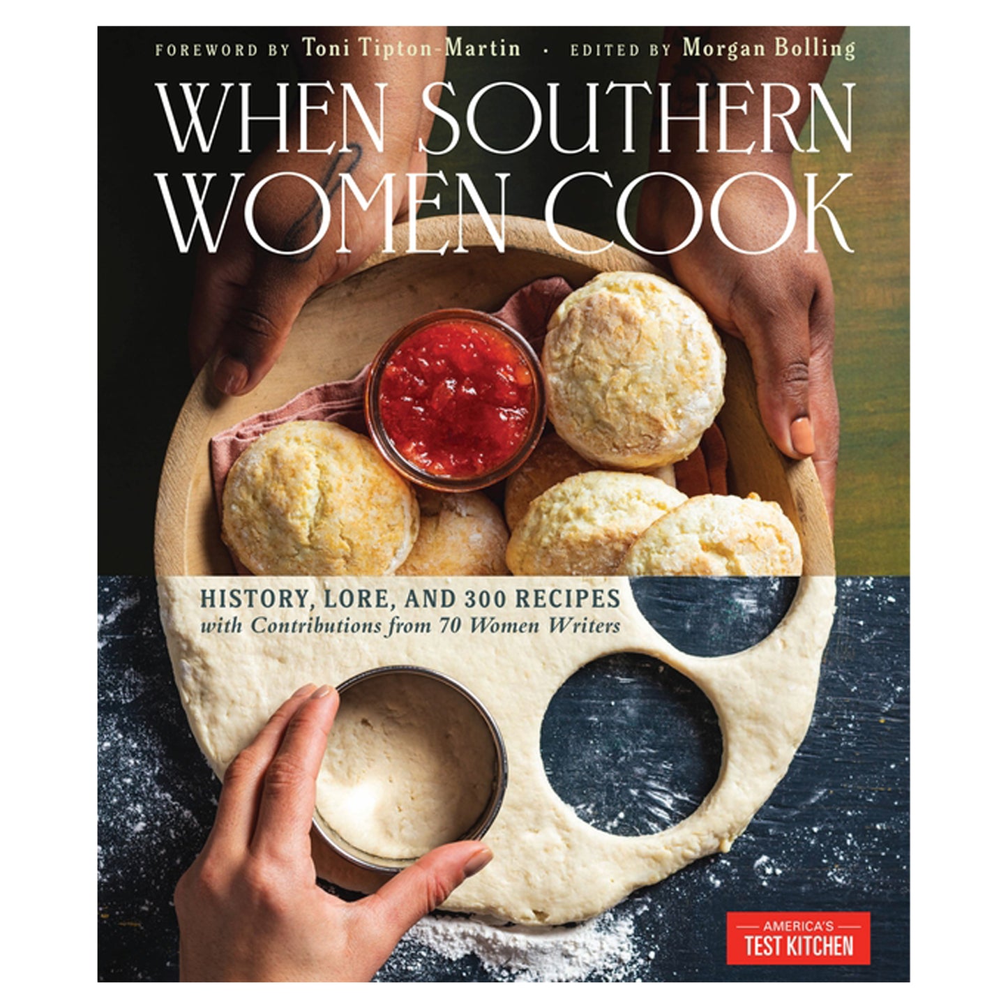 When Southern Women Cook: History, Lore, and 300 Recipes with Contributions from 70 Women Writers by America's Test Kitchen