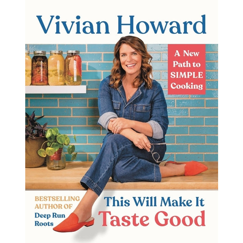This Will Make It Taste Good: A New Path to Simple Cooking by Howard, Vivian