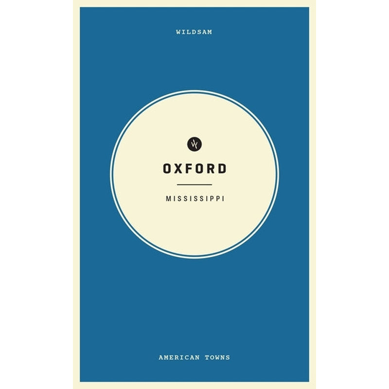 Wildsam Field Guides: Oxford, Mississippi by Bruce, Taylor