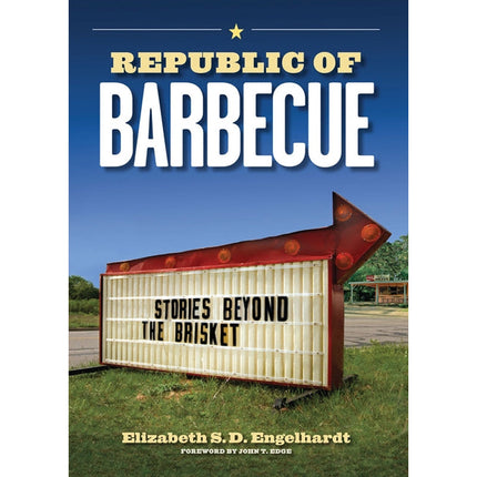 Republic of Barbecue: Stories Beyond the Brisket by Engelhardt, Elizabeth S. D.
