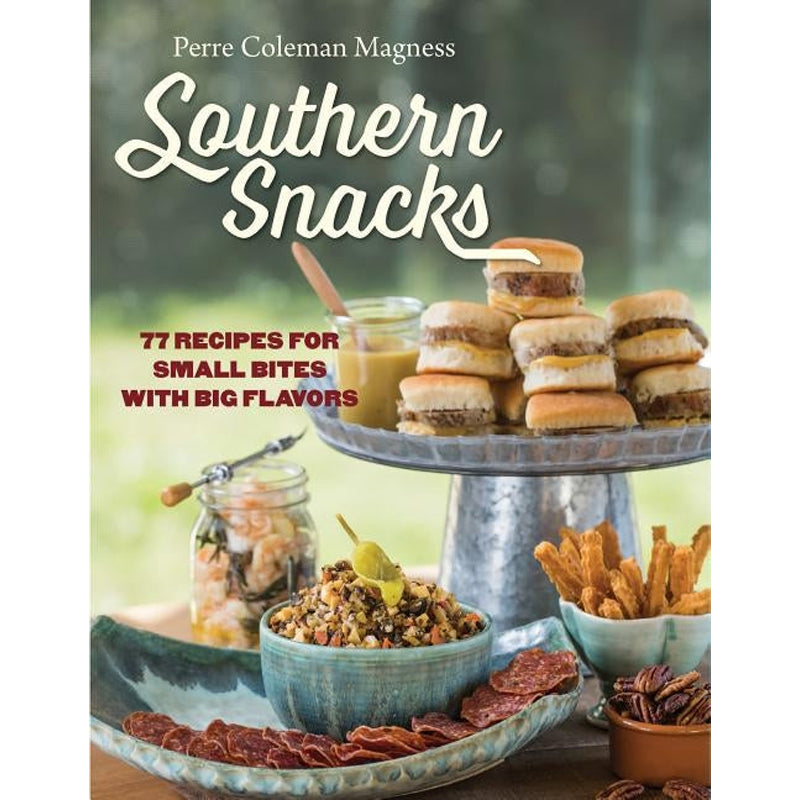 Southern Snacks: 77 Recipes for Small Bites with Big Flavors by Magness, Perre Coleman