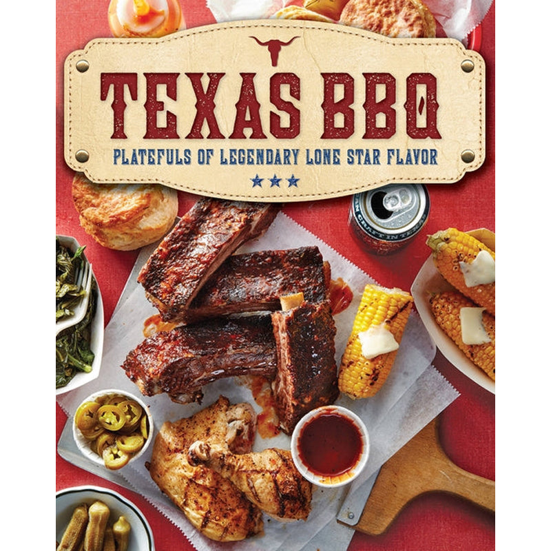 Texas BBQ: Platefuls of Legendary Lone Star Flavor by The Editors of Southern Living