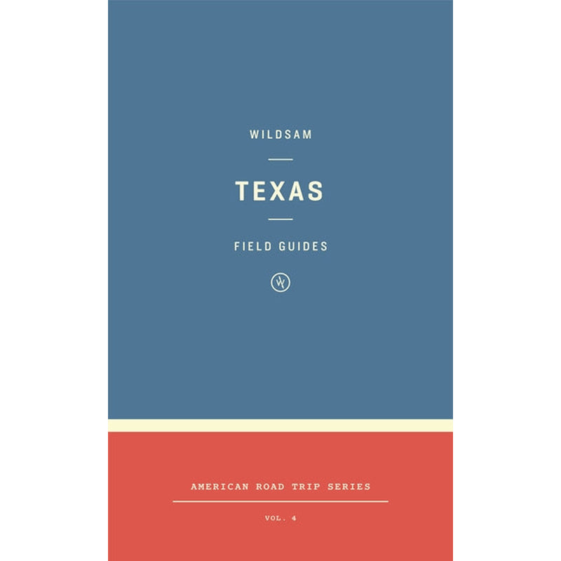 Wildsam Field Guides: Texas by Bruce, Taylor