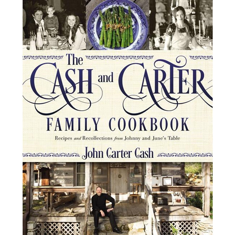 The Cash and Carter Family Cookbook: Recipes and Recollections from Johnny and June's Table by Cash, John Carter