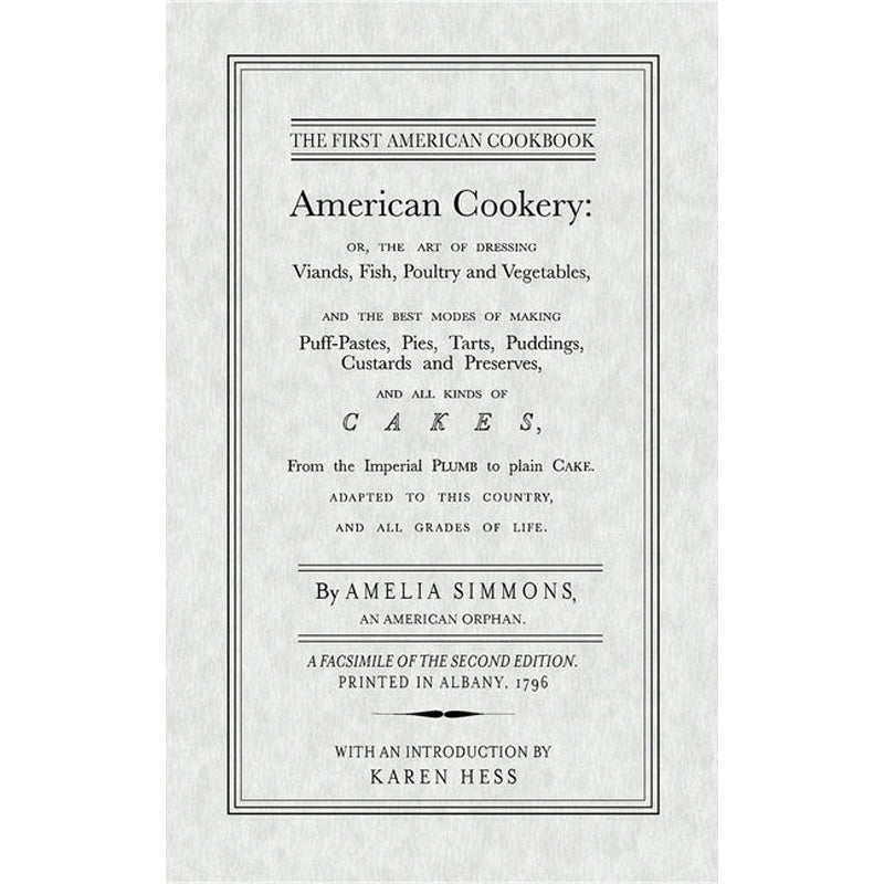 The First American Cookbook: A Facsimile of American Cookery, 1796 by Simmons, Amelia