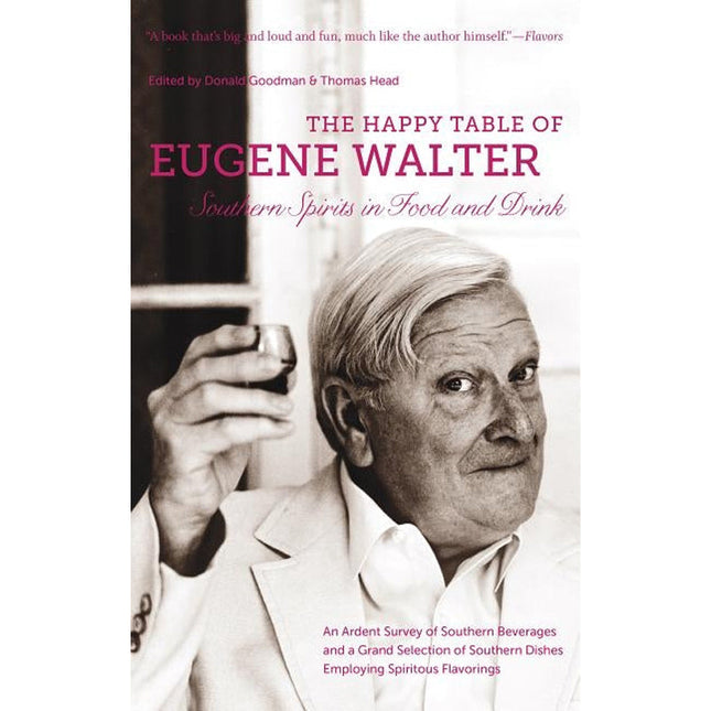 The Happy Table of Eugene Walter: Southern Spirits in Food and Drink by Walter, Eugene