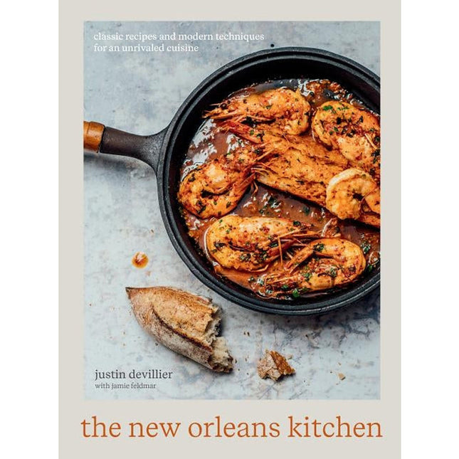 The New Orleans Kitchen: Classic Recipes and Modern Techniques for an Unrivaled Cuisine [A Cookbook] by Devillier, Justin