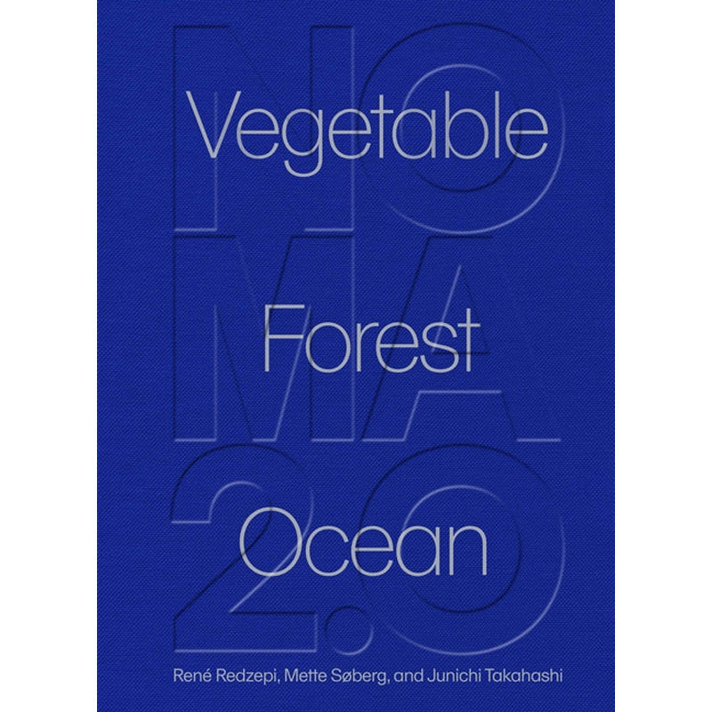 Noma 2.0: Vegetable, Forest, Ocean by Redzepi, René