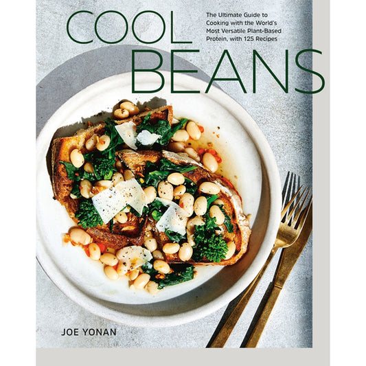 Cool Beans: The Ultimate Guide to Cooking with the World's Most Versatile Plant-Based Protein, with 125 Recipes [A Cookbook] by Yonan, Joe