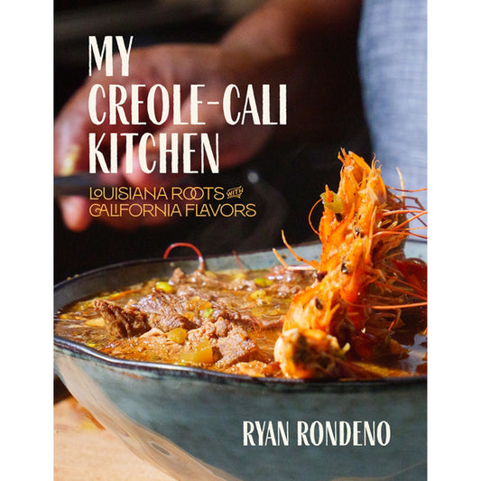 My Creole-Cali Kitchen: Louisiana Roots with California Flavors by Rondeno, Ryan