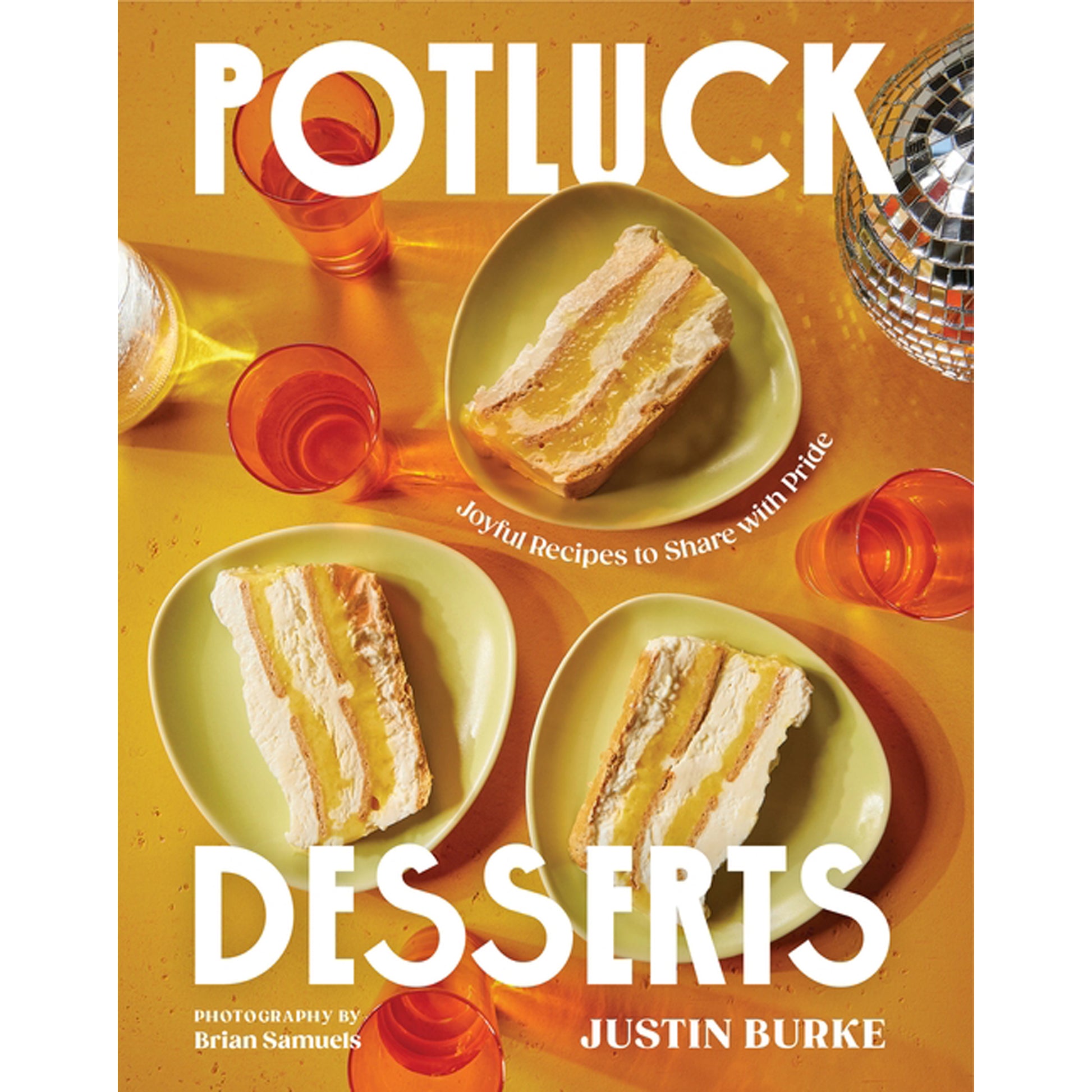 Potluck Desserts: Joyful Recipes to Share with Pride by Burke, Justin