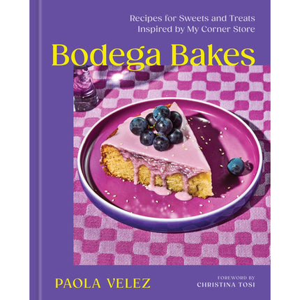 Bodega Bakes: Recipes for Sweets and Treats Inspired by My Corner Store; by Velez, Paola