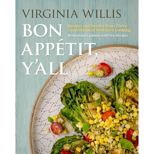 Bon Appetit, Y'all: Recipes and Stories from Three Generations of Southern Cooking, Revised and Updated, with New Recipes by Willis, Virginia