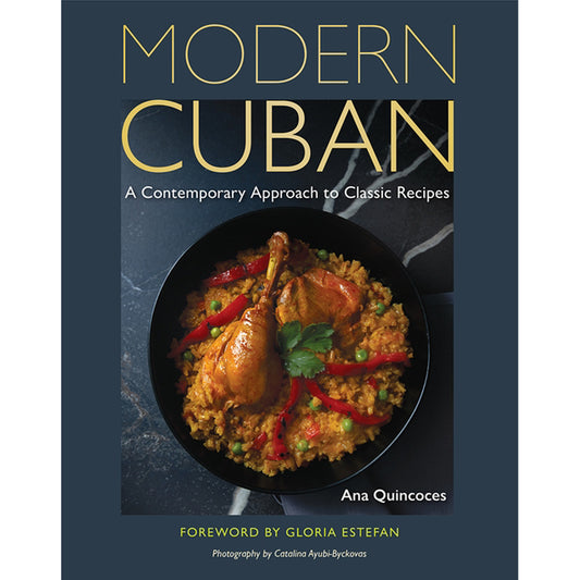 Modern Cuban: A Contemporary Approach to Classic Recipes by Quincoces, Ana