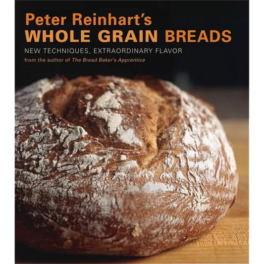 Book cover for 'Peter Reinhart's Whole Grain Breads' featuring a close-up photo of a rustic whole grain bread loaf on a wooden surface, with orange and white text on a dark background.
