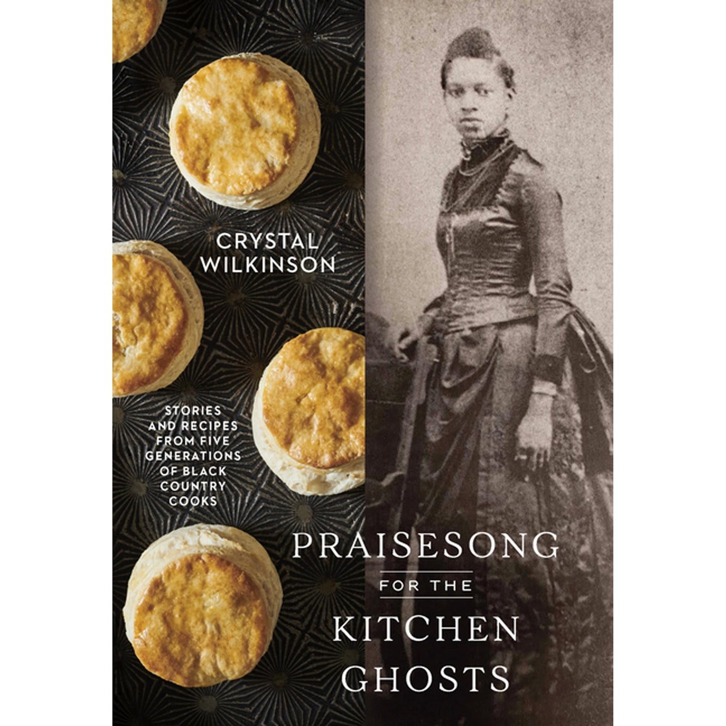 Praisesong for the Kitchen Ghosts: Stories and Recipes from Five Generations of Black Country Cooks by Wilkinson, Crystal