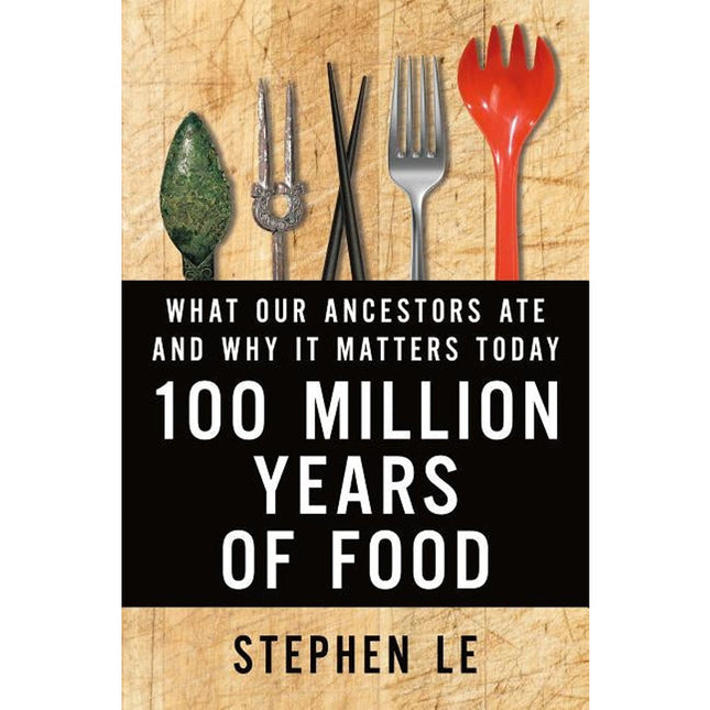 100 Million Years of Food by Le, Stephen