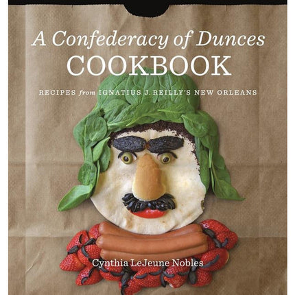 A Confederacy of Dunces Cookbook: Recipes from Ignatius J. by Nobles, Cynthia Lejeune