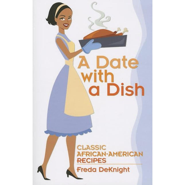 A Date with a Dish: Classic African-American Recipes by Deknight, Freda