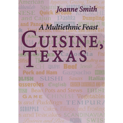 Cuisine, Texas: A Multiethnic Feast by Smith, Joanne