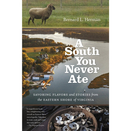 A South You Never Ate: Savoring Flavors and Stories from the Eastern Shore of Virginia by Herman, Bernard L.