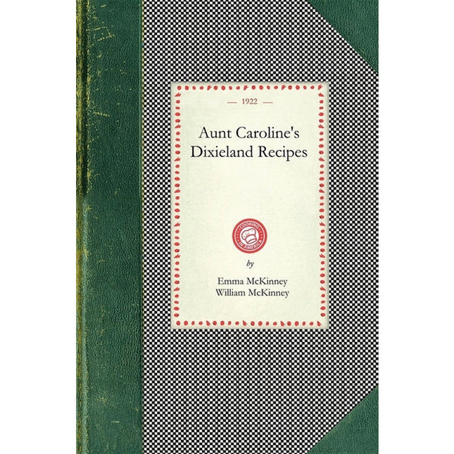Aunt Caroline's Dixieland Recipes... by McKinney, Emma