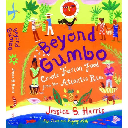 Beyond Gumbo: Creole Fusion Food from the Atlantic Rim by Harris, Jessica B.