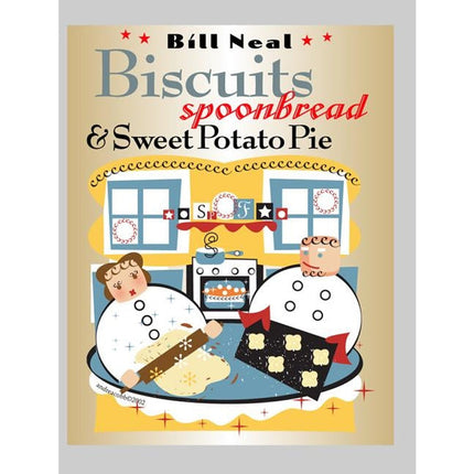 Biscuits, Spoonbread, & Sweet Potato Pie by Neal, Bill