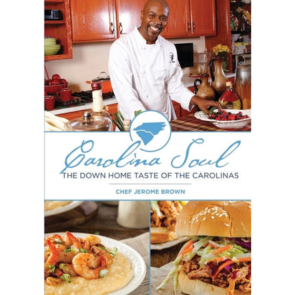 Carolina Soul: The Down Home Taste of the Carolinas by Brown, Chef Jerome