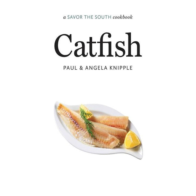 Catfish: A Savor the South Cookbook by Knipple, Angela