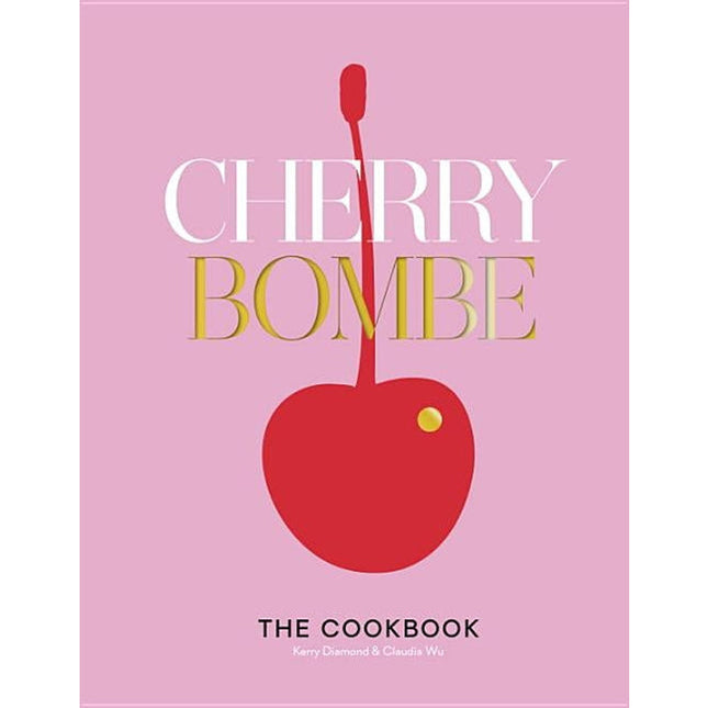 Cherry Bombe: The Cookbook by Diamond, Kerry