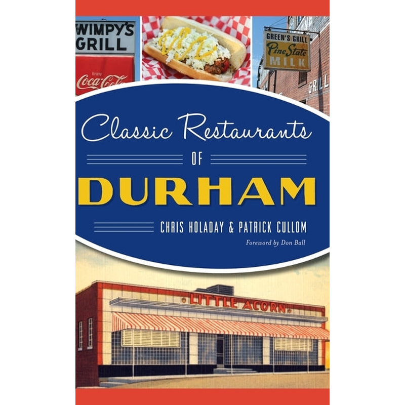 Classic Restaurants of Durham by Holaday, Chris