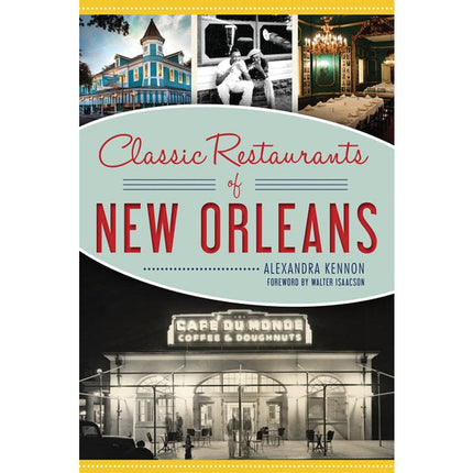 Classic Restaurants of New Orleans by Kennon, Alexandra