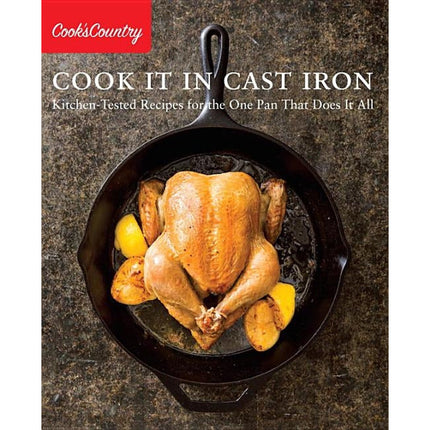 Cook It in Cast Iron: Kitchen-Tested Recipes for the One Pan That Does It All by Cook's Country