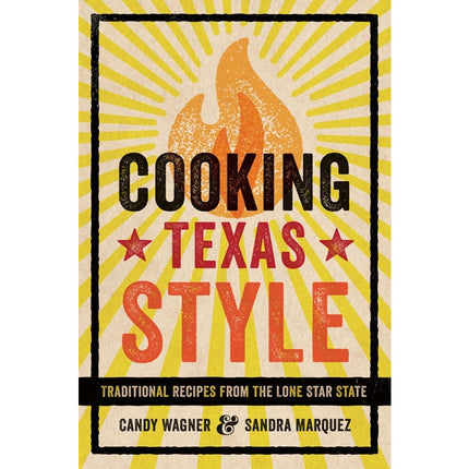 Cooking Texas Style: Traditional Recipes from the Lone Star State by Wagner, Candy