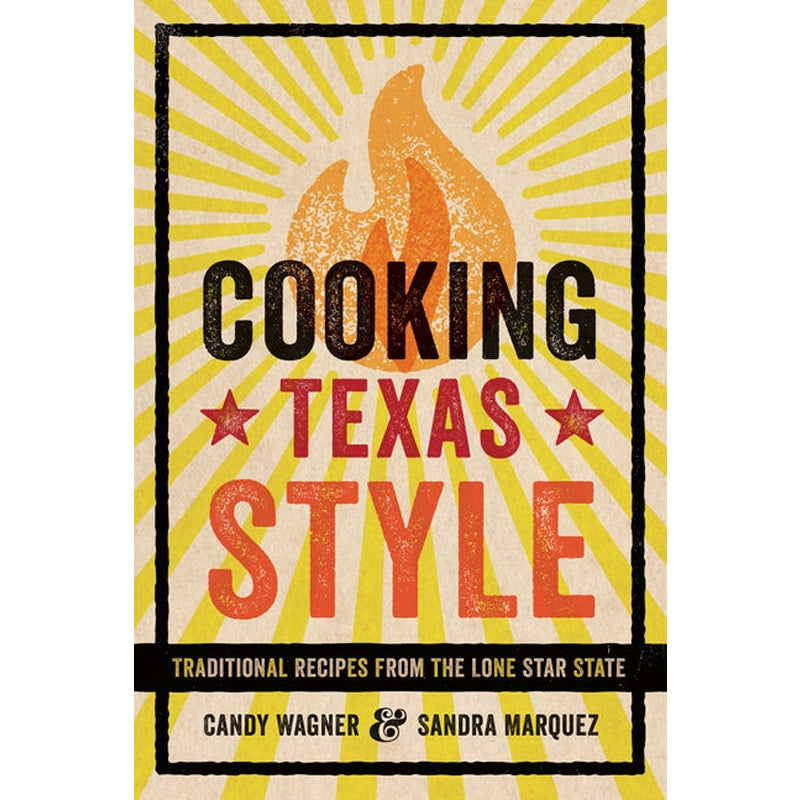 Cooking Texas Style: Traditional Recipes from the Lone Star State by Wagner, Candy