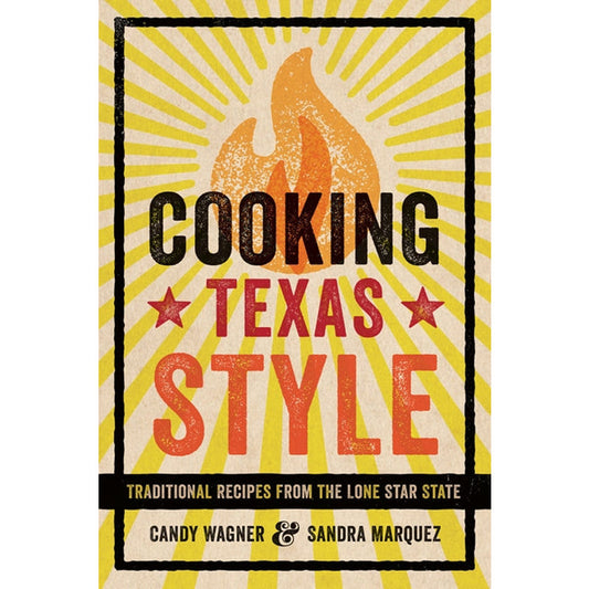 Cooking Texas Style: Traditional Recipes from the Lone Star State by Wagner, Candy