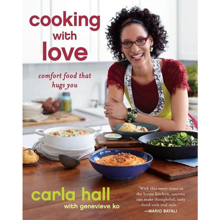 Cooking with Love: Comfort Food That Hugs You by Hall, Carla