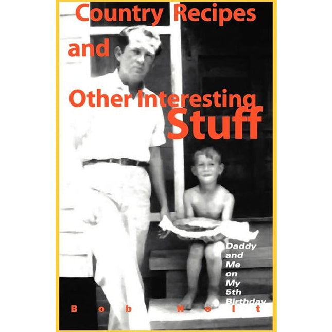 Country Recipes and Other Interesting Stuff by Holt, Bob