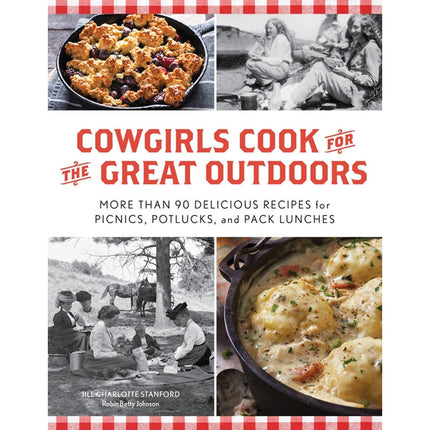 Cowgirls Cook for the Great Outdoors: More Than 90 Delicious Recipes for Picnics, Potlucks, and Pack Lunches by Stanford, Jill Charlotte