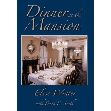 Dinner at the Mansion by Winter, Elise V.