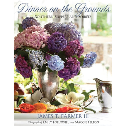 Dinner on the Grounds: Southern Suppers and Soirees by Farmer, James T.