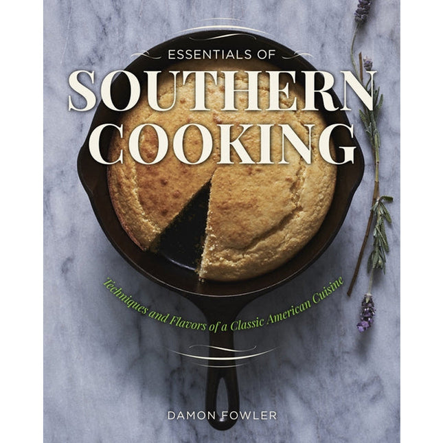 Essentials of Southern Cooking: Techniques and Flavors of a Classic American Cuisine by Fowler, Damon Lee