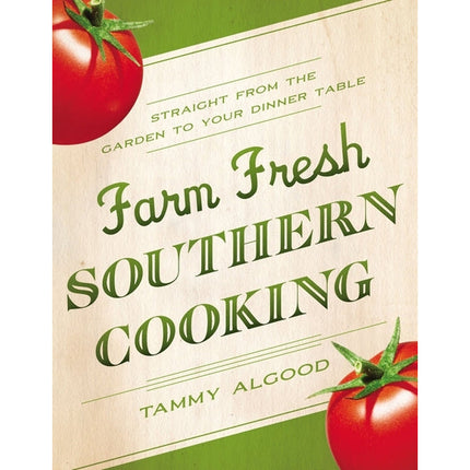 Farm Fresh Southern Cooking Softcover by Algood, Tammy