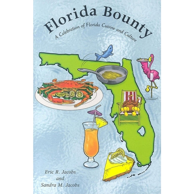 Florida Bounty: A Celebration of Florida Cuisine and Culture by Jacobs, Sandra M.