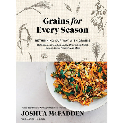 Grains for Every Season: Rethinking Our Way with Grains by McFadden, Joshua