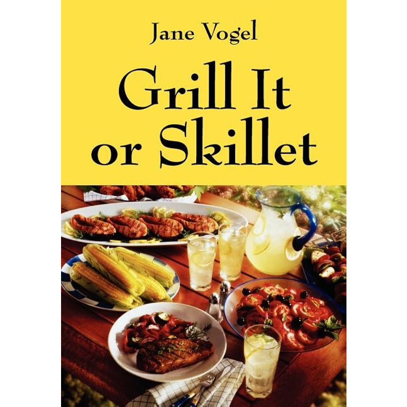 Grill It or Skillet by Vogel, Jane