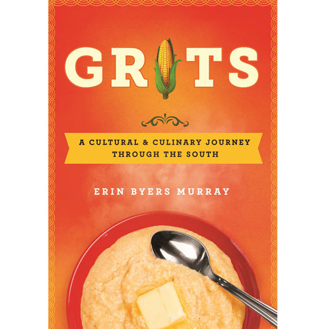 grits: a cultural & culinary journey through the south