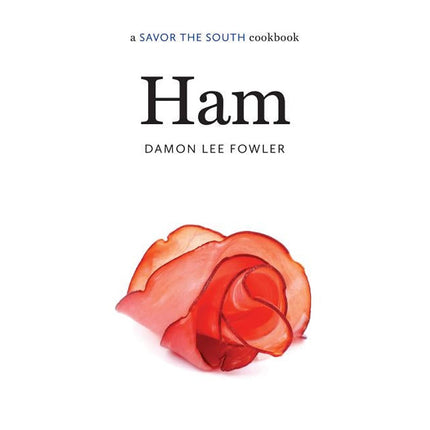 Ham: A Savor the South Cookbook by Fowler, Damon Lee
