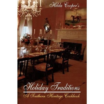 Holiday Traditions: A Southern Heritage Cookbook by Cooper, Hilda